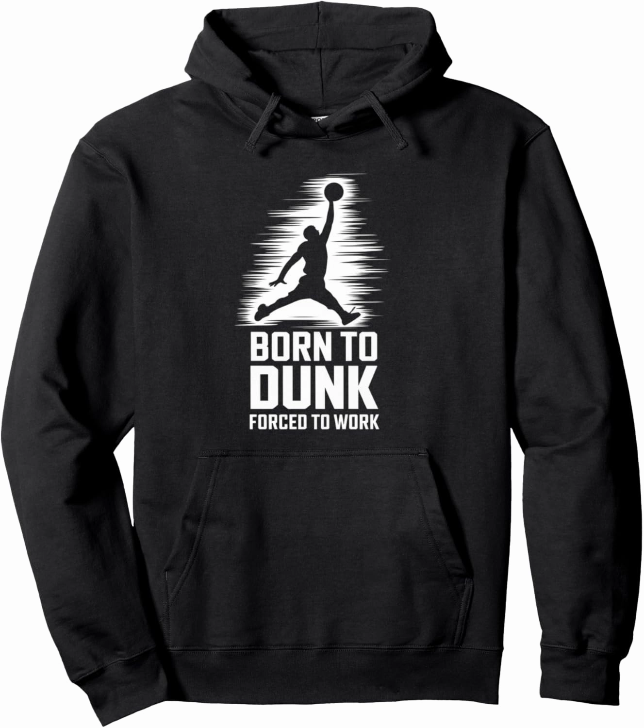 Born To Dunk Forced To Work Basketball Sports Basket Funny Pullover Hoodie