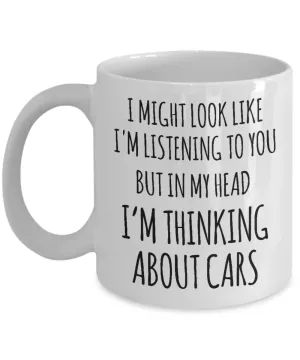 Car Collector Mug In My Head I'm Thinking About Cars Funny Coffee Cup