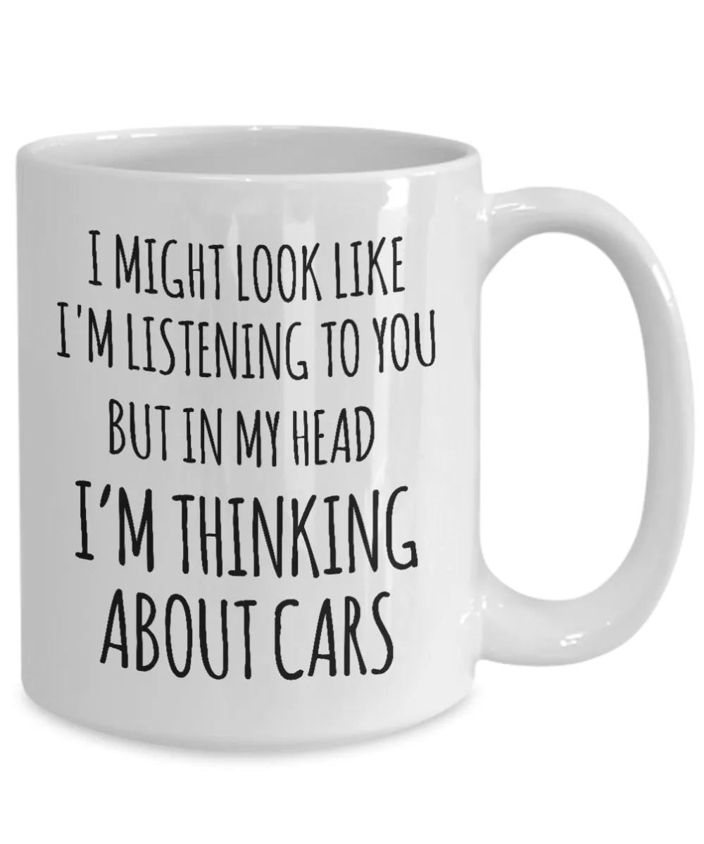 Car Collector Mug In My Head I'm Thinking About Cars Funny Coffee Cup