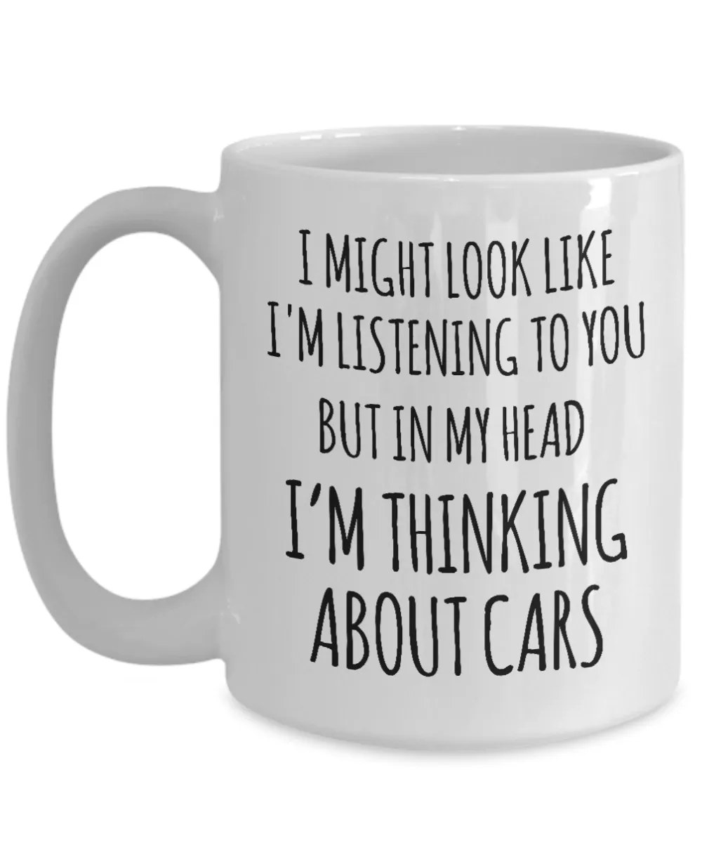 Car Collector Mug In My Head I'm Thinking About Cars Funny Coffee Cup