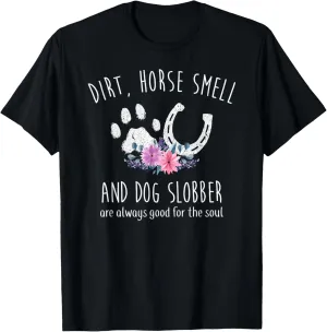 Dirt Horse Smell And Dog Slobber Horse Lover T-Shirt