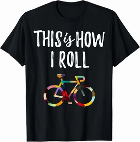 Funny Bicycle This How I Roll Biking Colorful For Cyclist T-Shirt