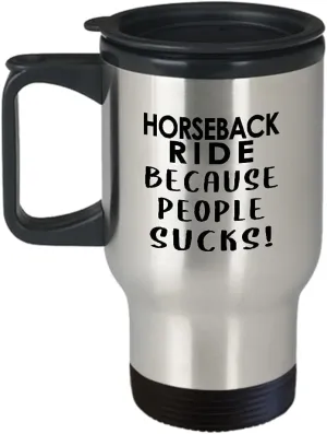 Horseback Ride Themed Travel Mug Insulated Coffee Tumbler - Because People Sucks - Gifts for Equestrian Horse Riding Sports Rider Racing Horse Lover Funny Cute Gag Idea