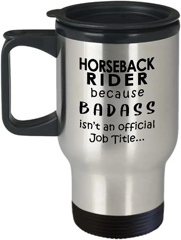 Horseback Rider Travel Mug Insulated Coffee Tumbler - Because Badass Job - Horse Lover Equestrian Horse Ride Riding Sports Racing Themed Gifts Funny Cute Gag Idea
