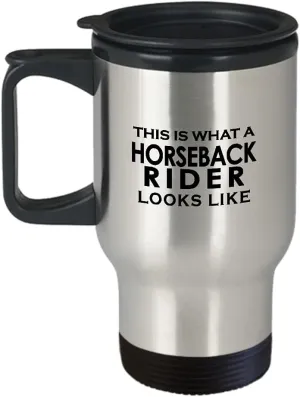 Horseback Rider Travel Mug Insulated Coffee Tumbler - Horse Lover Equestrian Horse Ride Riding Sports Racing Themed Gifts Funny Cute Gag Idea - What Looks Like
