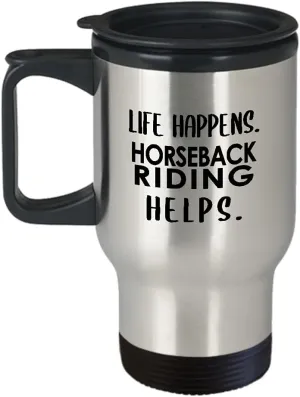 Horseback Riding Themed Travel Mug Insulated Coffee Tumbler - Horse Lover Equestrian Horse Rider Racing Ride Sports Hobby Gifts Funny Cute Gag Idea - Life Happens Helps