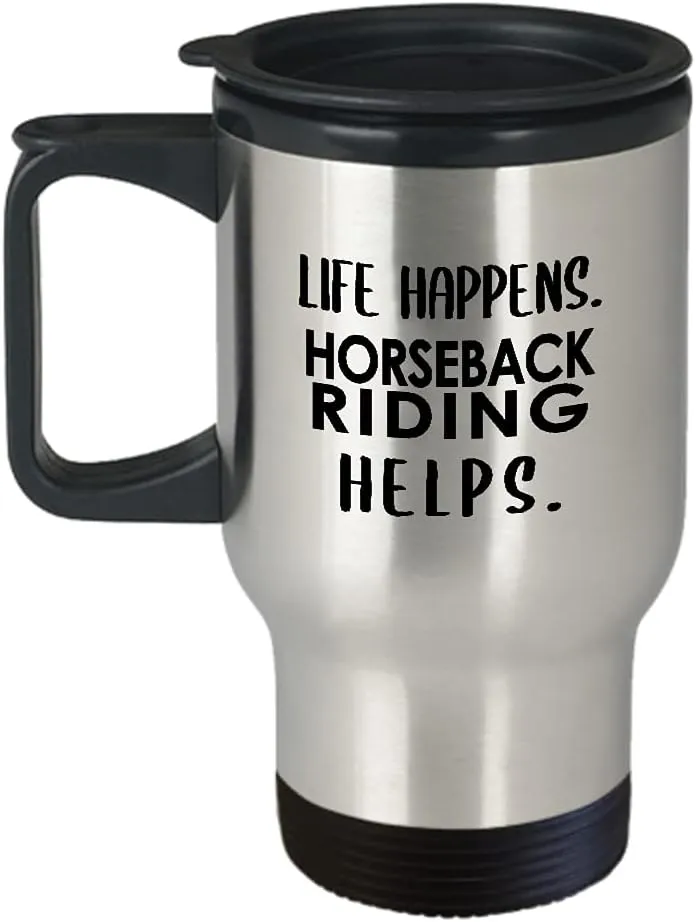Horseback Riding Themed Travel Mug Insulated Coffee Tumbler - Horse Lover Equestrian Horse Rider Racing Ride Sports Hobby Gifts Funny Cute Gag Idea - Life Happens Helps