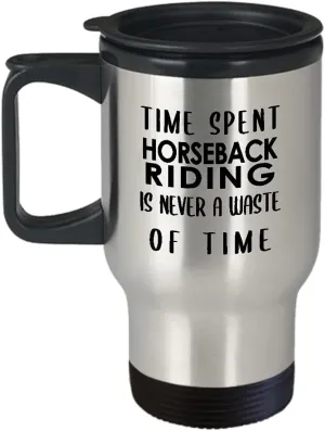 Horseback Riding Themed Travel Mug Insulated Coffee Tumbler - Horse Lover Equestrian Horse Rider Racing Ride Sports Hobby Gifts Funny Cute Gag Idea - Time Spent Never Waste