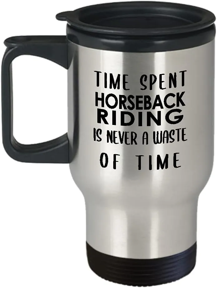 Horseback Riding Themed Travel Mug Insulated Coffee Tumbler - Horse Lover Equestrian Horse Rider Racing Ride Sports Hobby Gifts Funny Cute Gag Idea - Time Spent Never Waste