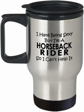 Horseback Rider Travel Mug Insulated Coffee Tumbler - Horse Lover Equestrian Horse Ride Riding Sports Racing Themed Gag Gifts Funny Cute Idea - Hate Being Sexy