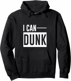 I Can Dunk --- Pullover Hoodie