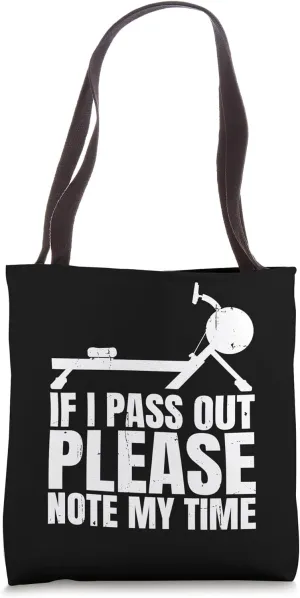 If I Pass Out Please Note My Time Row Rowing Machine Rower Tote Bag