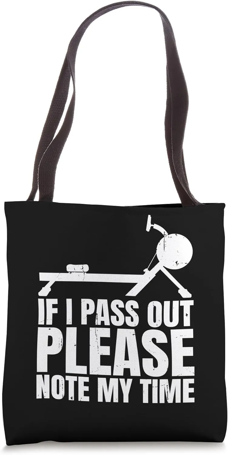 If I Pass Out Please Note My Time Row Rowing Machine Rower Tote Bag
