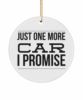 Just One More Car I Promise Ceramic Funny Classic Car Collector Christmas Tree Ornament