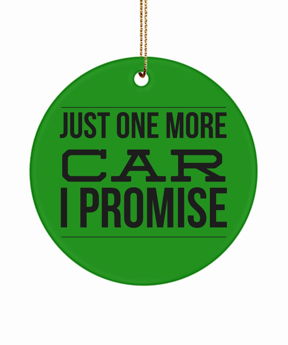 Just One More Car I Promise Ceramic Funny Classic Car Collector Christmas Tree Ornament