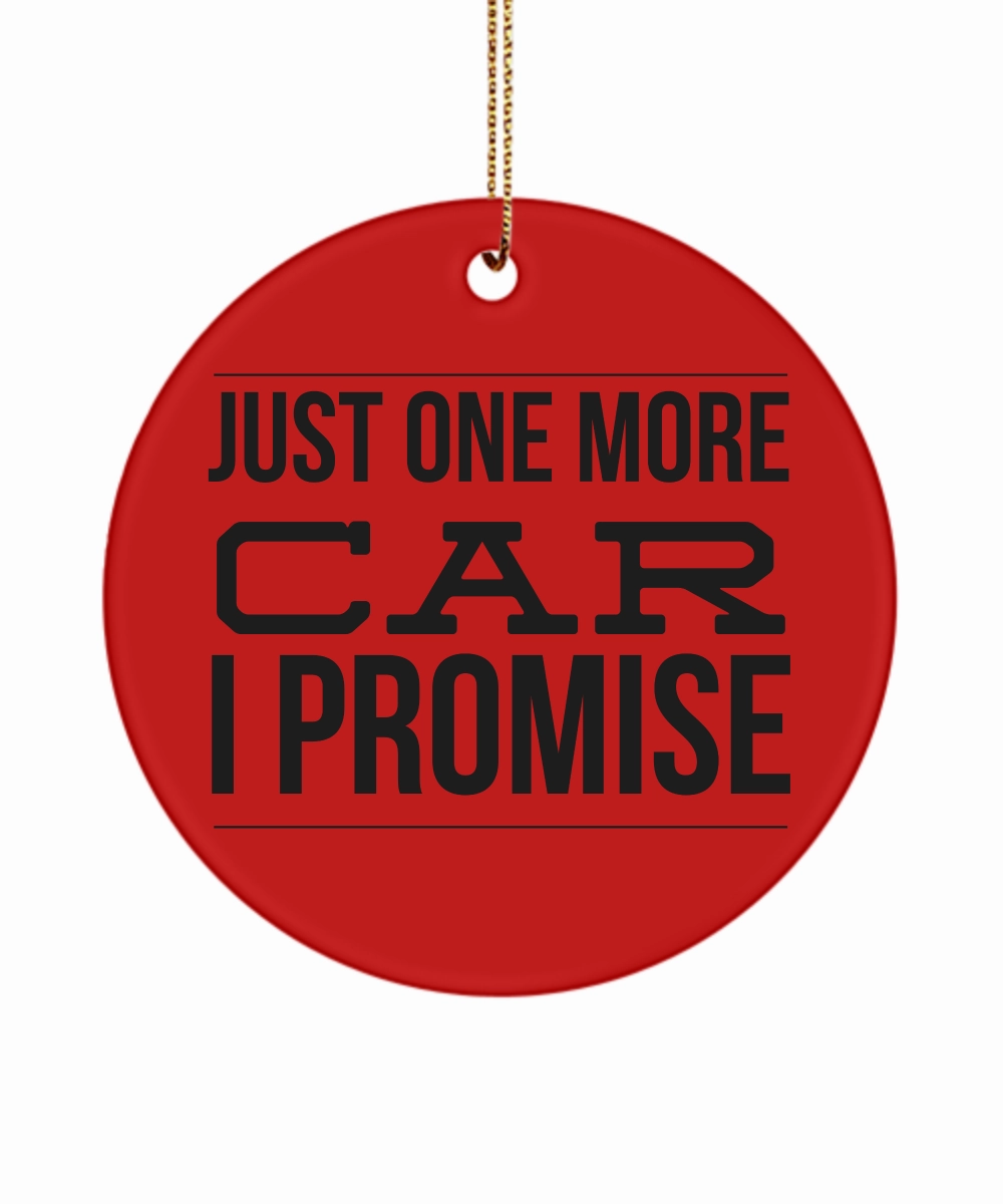 Just One More Car I Promise Ceramic Funny Classic Car Collector Christmas Tree Ornament