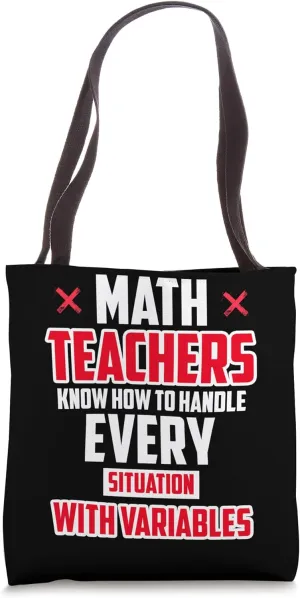MATH TEACHERS KNOW HOW TO HANDLE EVERY SITUATION Tote Bag