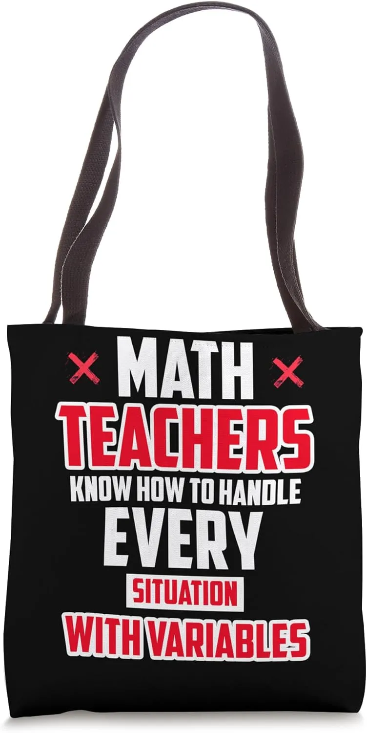 MATH TEACHERS KNOW HOW TO HANDLE EVERY SITUATION Tote Bag