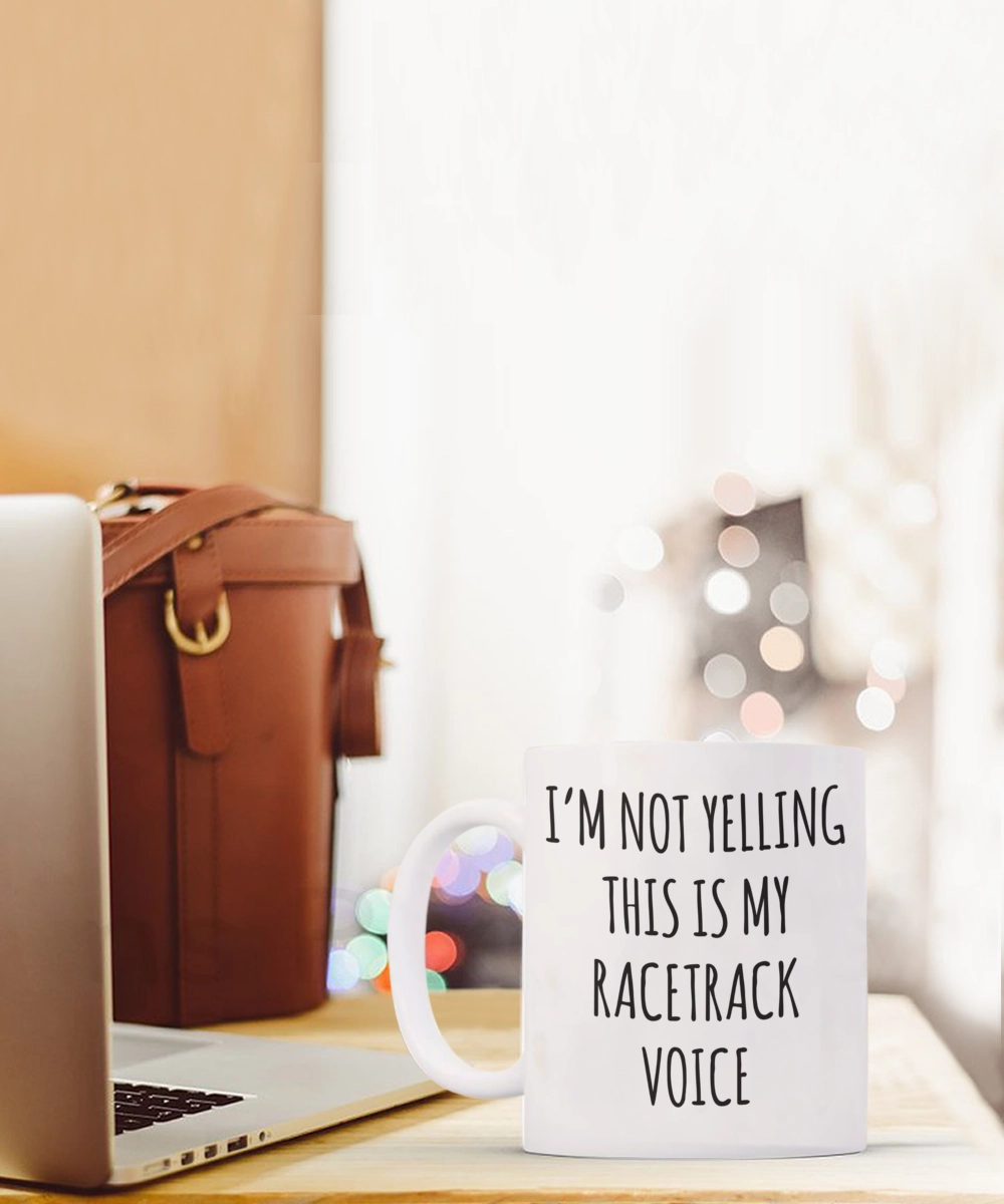 Motorcycle Racing, Car Racing Racing Gifts, Racing Mug, I’m Not Yelling This Is My Racetrack Voice Coffee Cup