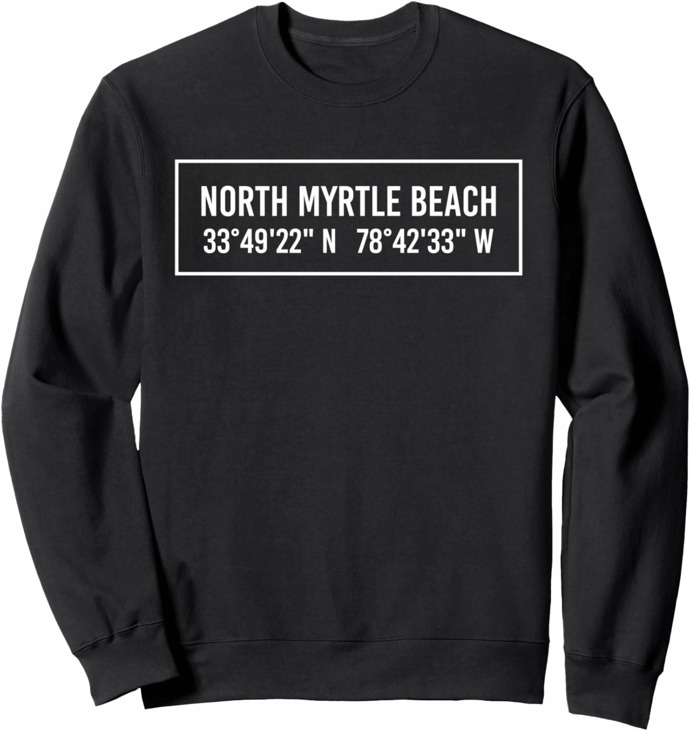 NORTH MYRTLE BEACH SC SOUTH CAROLINA Funny City Coordinates Sweatshirt