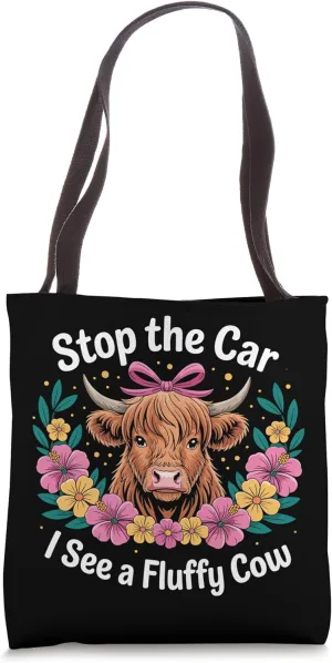 Stop The Car I See A Fluffy Cow Highland Funny Animal Quote Tote Bag