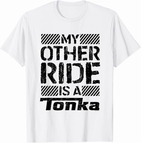 Tonka My Other Ride Is A Tonka T-Shirt