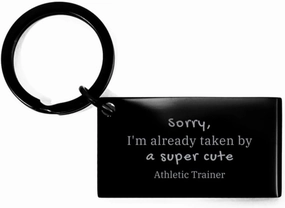Unique Athletic Trainer Keychain - Sorry, Im already taken by a super cute Athletic Trainer - Perfect Idea Gifts for Graduation, Birthday, Christmas