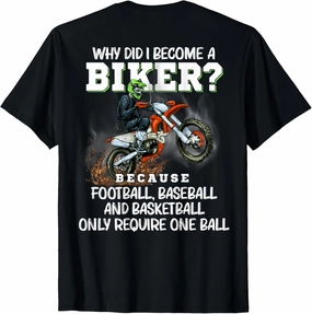 Why Did I Become A Biker Motorcycle Motocross Riders Funny T-Shirt