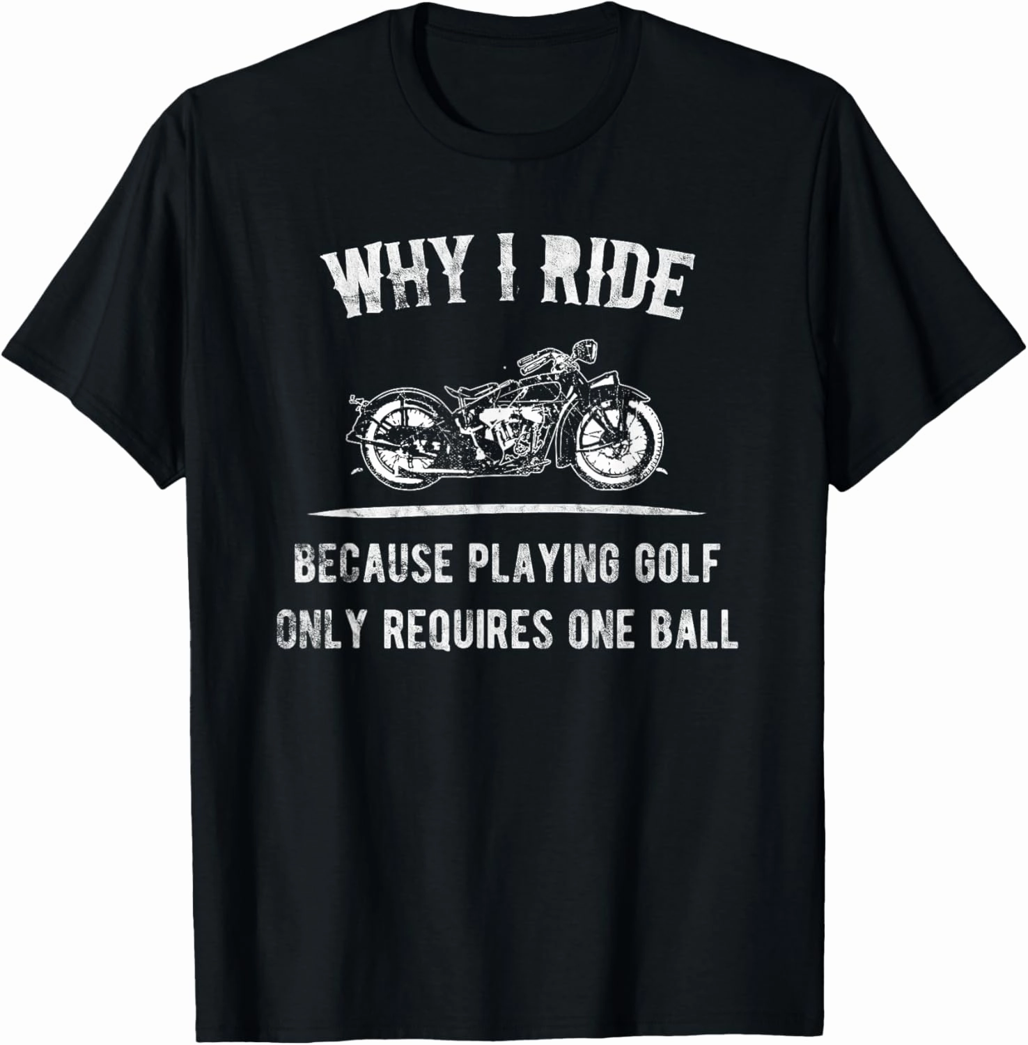 WHY I RIDE T-shirt for Motorcycle Riders T-Shirt
